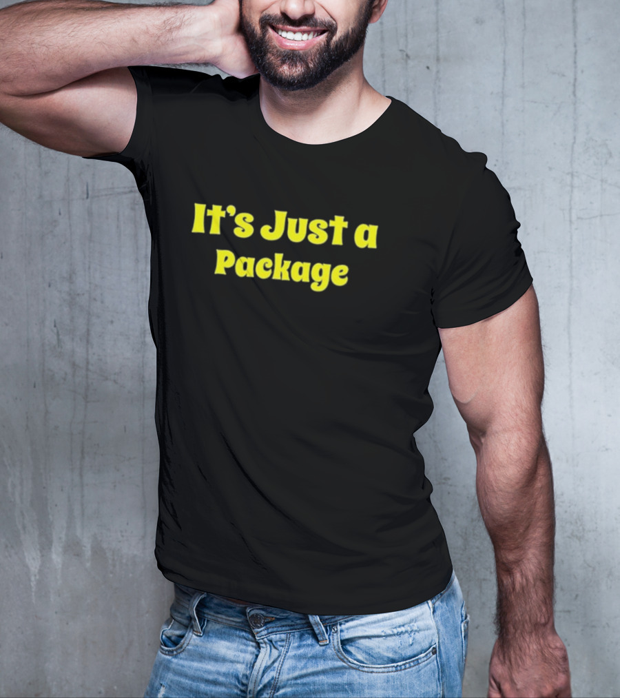 It's Just A Package T-Shirt