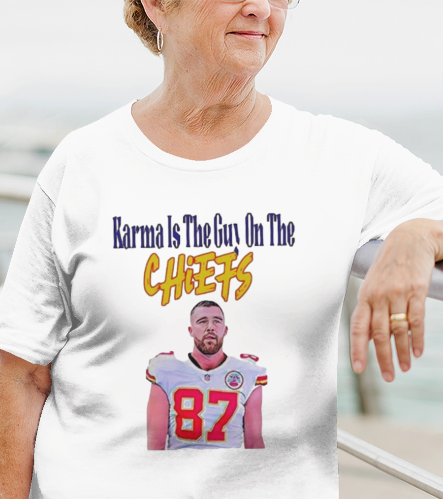 Karma Is The Guy On The Chiefs Travis Kelce Kansas City Chiefs 87 T-Shirt