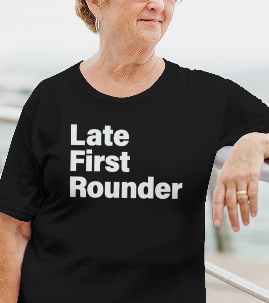 Late First Rounder Text T-Shirt