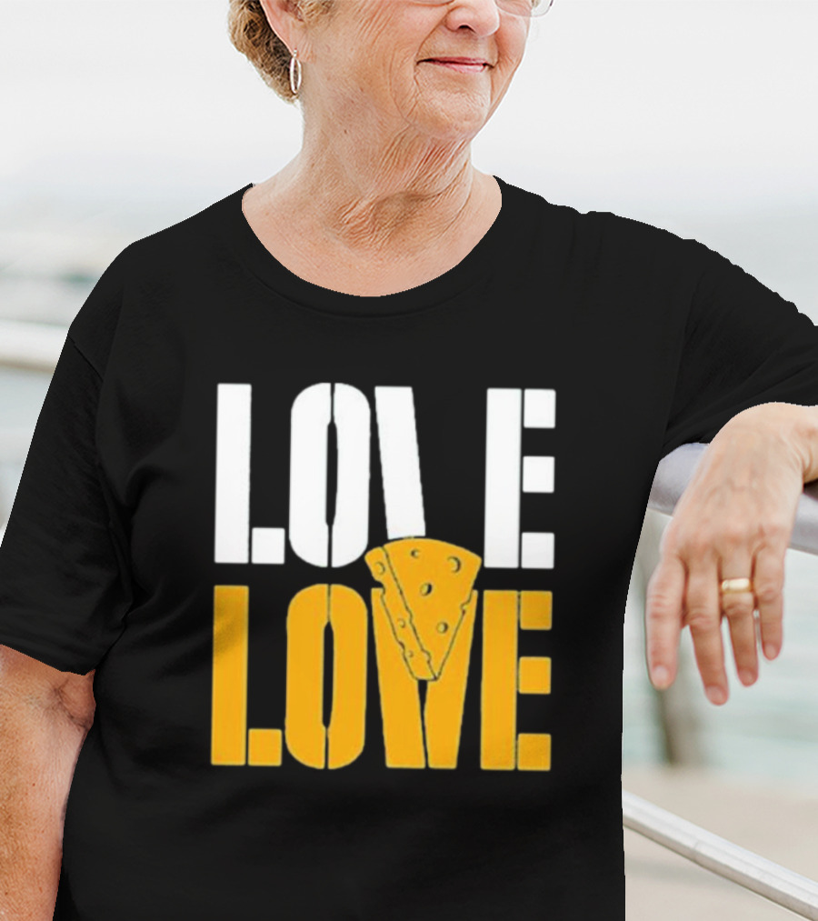 LOVE CHEESE LOVE T-Shirt