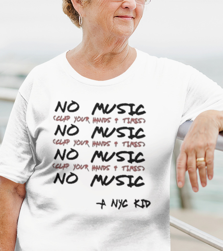 NO MUSIC Clap Your Hands 4 Times A NYC Kid T-Shirt