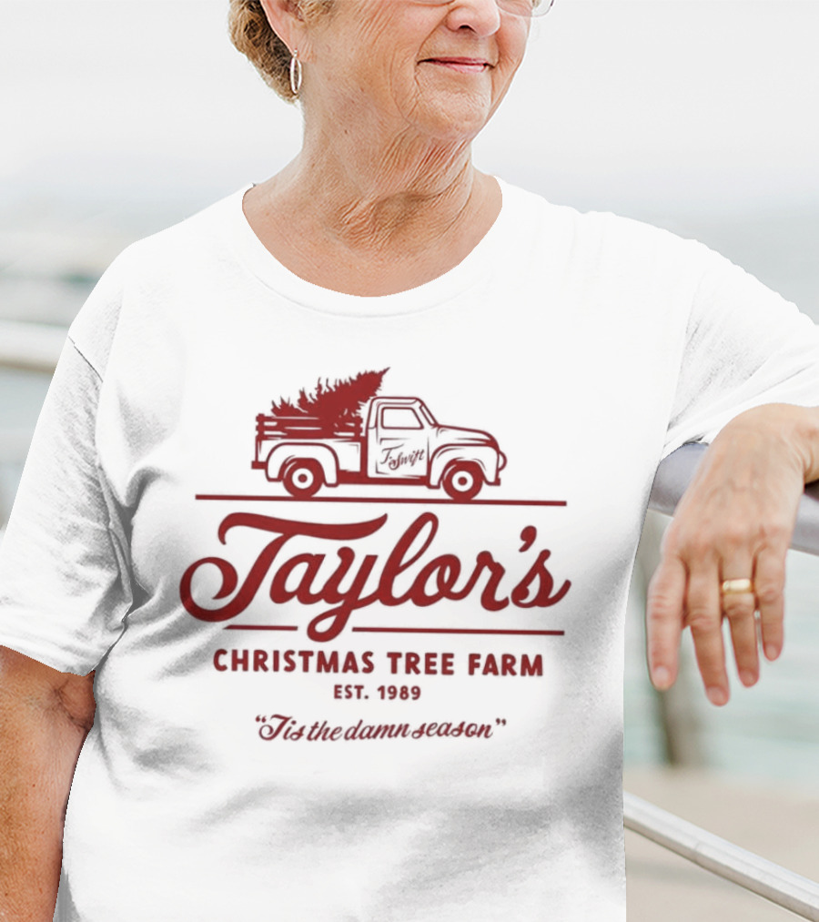 Taylor's Christmas Tree Farm Est. 1989 'Tis The Damn Season T-Shirt