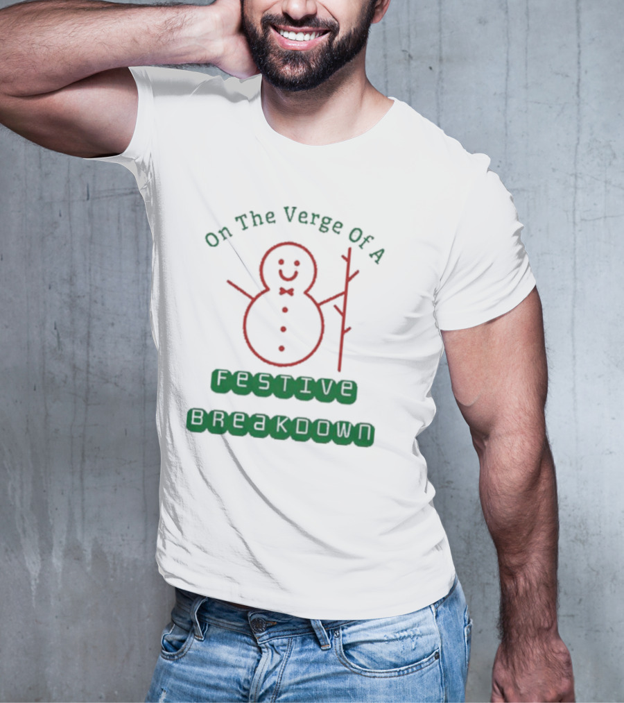On The Verge Of A Festive Breakdown Snowman Image T-Shirt