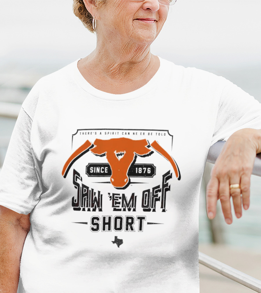 Saw 'Em Off Short Spirit Since 1876 T-Shirt
