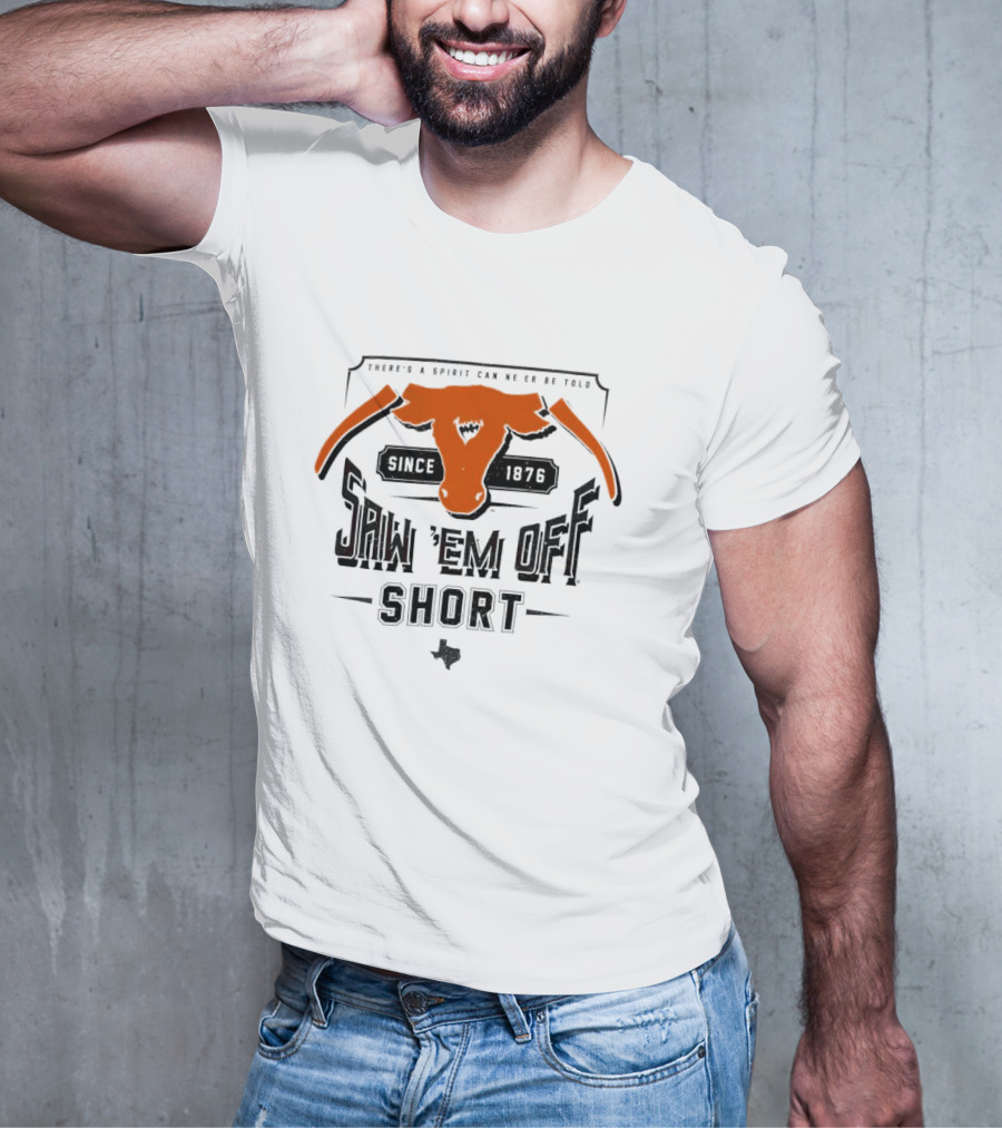 Saw 'Em Off Short Spirit Since 1876 T-Shirt