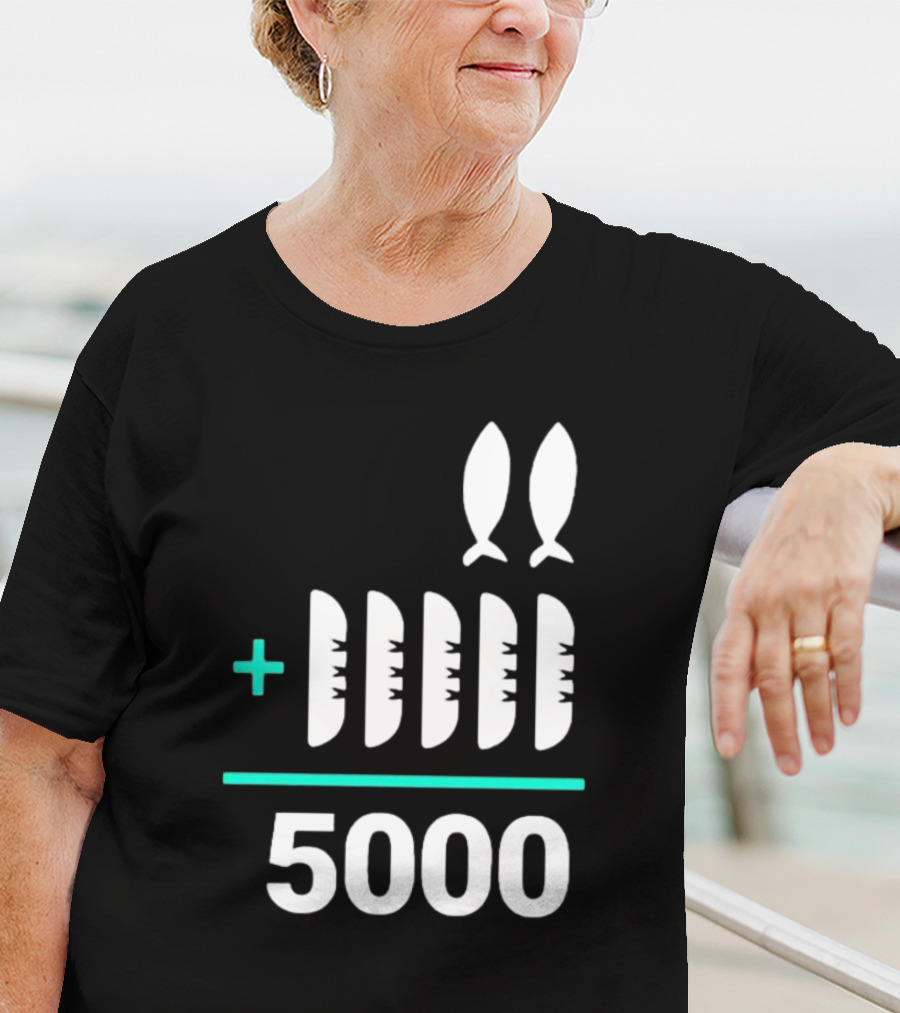 The Chosen Five Loaves Two Fish Plus 5000 T-Shirt
