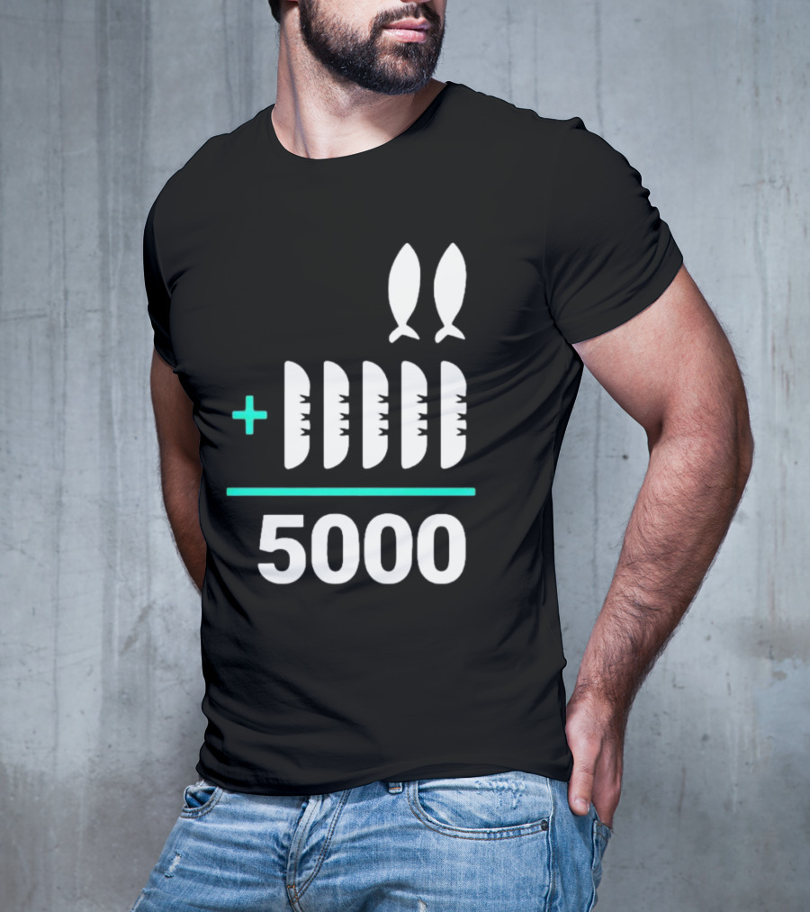 The Chosen Five Loaves Two Fish Plus 5000 T-Shirt