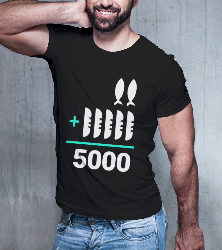 The Chosen Five Loaves Two Fish Plus 5000 T-Shirt