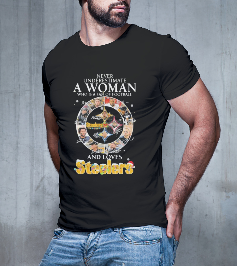 Never Underestimate A Woman Who Is A Fan Of Football And Loves Steelers T-Shirt