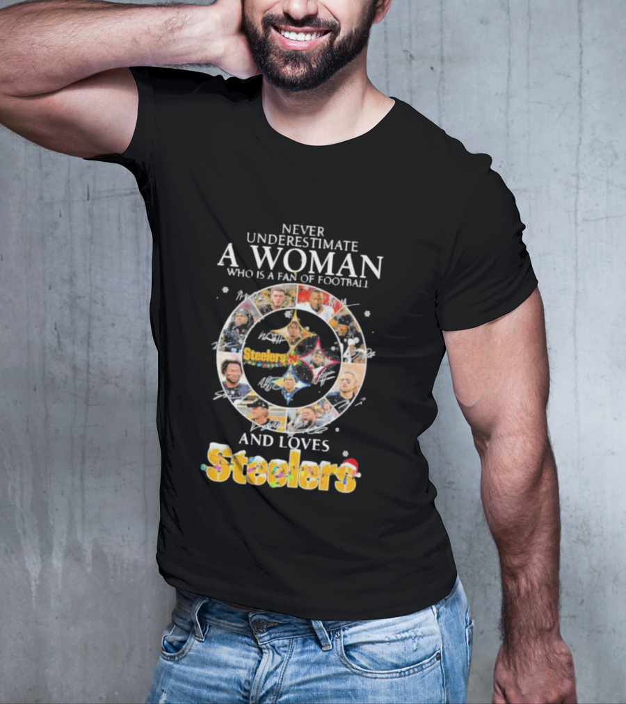 Never Underestimate A Woman Who Is A Fan Of Football And Loves Steelers T-Shirt