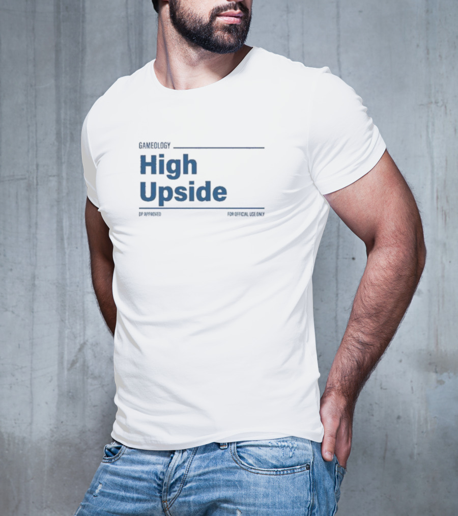 Gameology High Upside Dproved For Official Use Only T-Shirt
