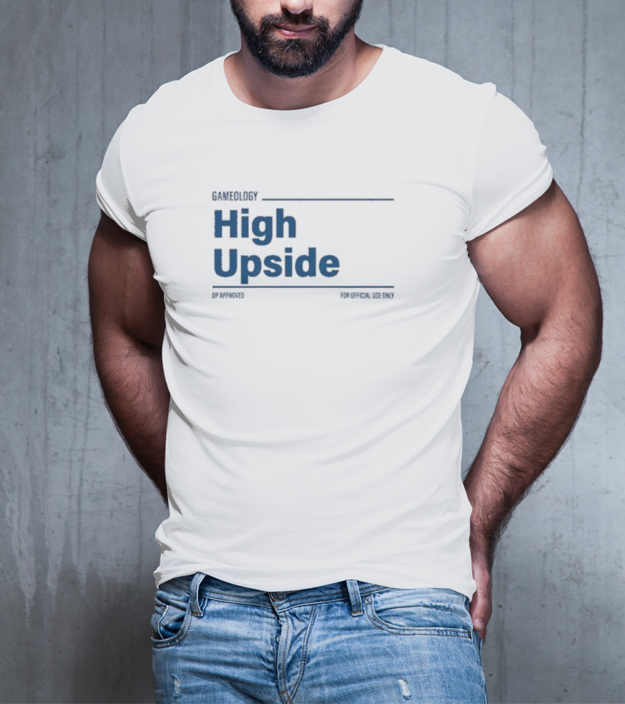 Gameology High Upside Dproved For Official Use Only T-Shirt