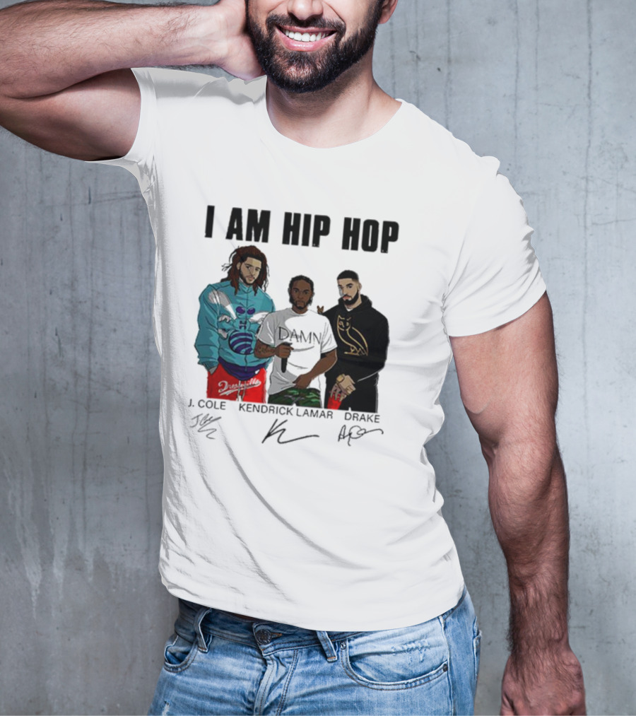 I Am Hip Hop J Cole Kendrick Lamar Drake Signatures T-Shirt