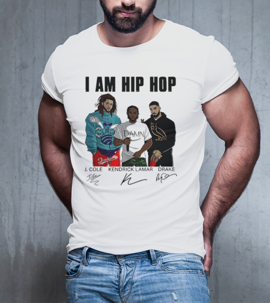 I Am Hip Hop J Cole Kendrick Lamar Drake Signatures T-Shirt