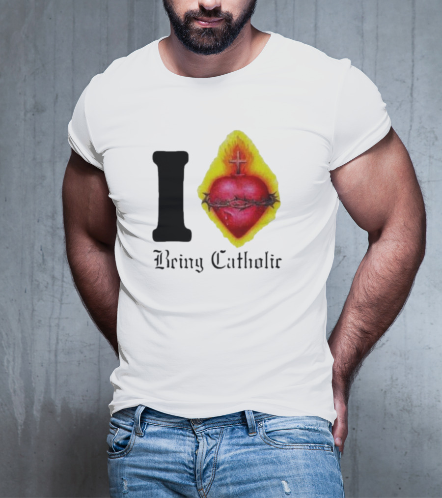 I Love Sacred Heart Being Catholic T-Shirt