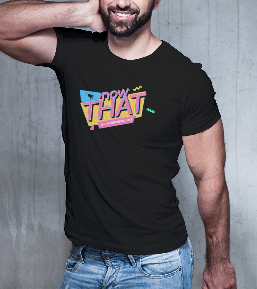 Now THAT Is A POWERFUL Cat T-Shirt