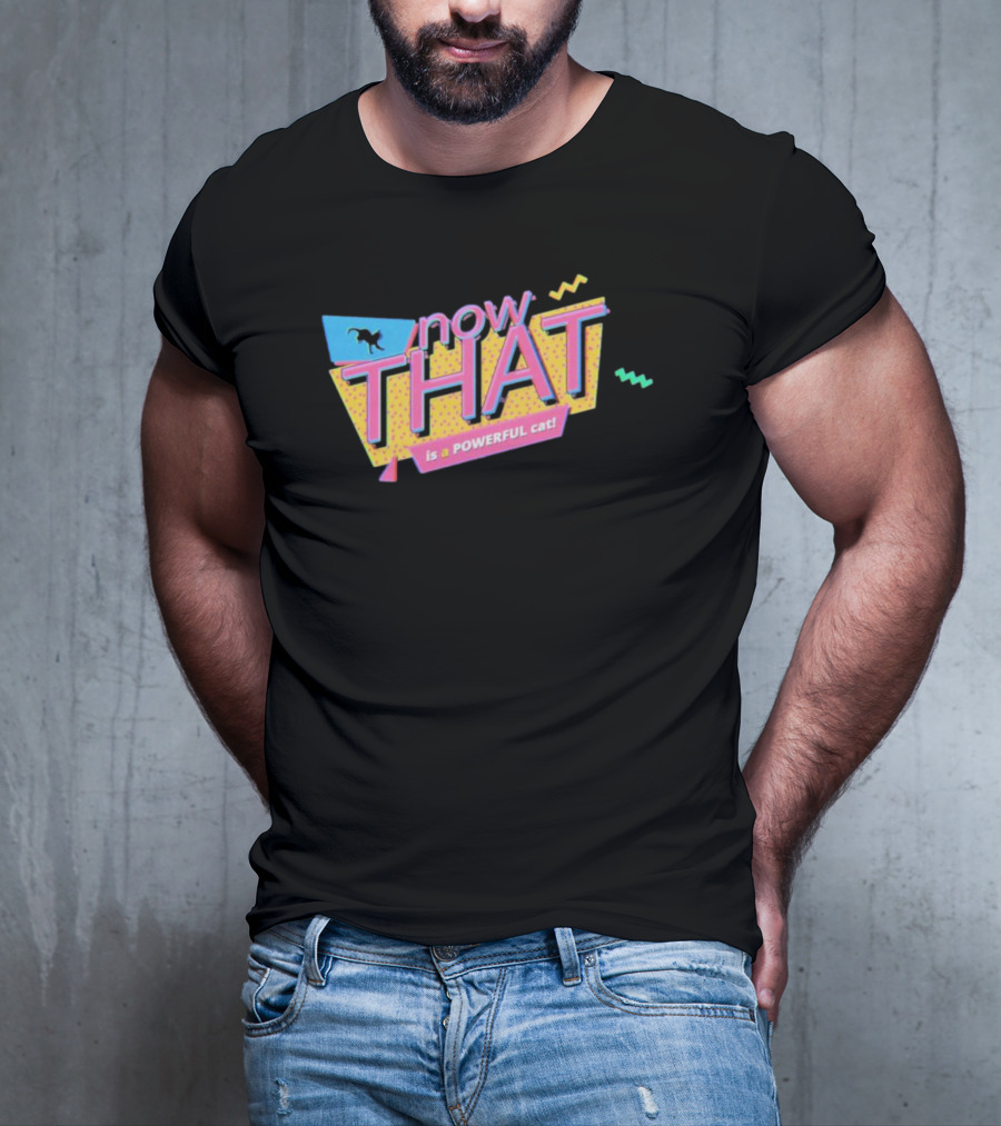 Now THAT Is A POWERFUL Cat T-Shirt