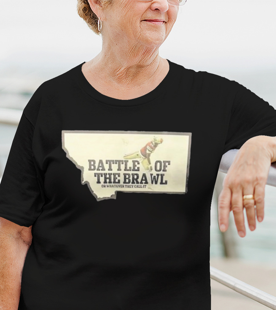 Battle Of The Brawl Or Whatever They Call It Montana Football Player T-Shirt