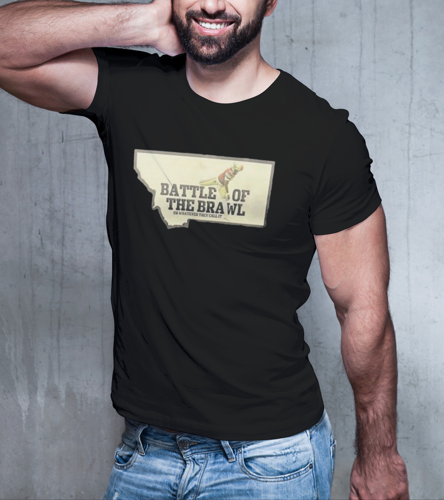 Battle Of The Brawl Or Whatever They Call It Montana Football Player T-Shirt