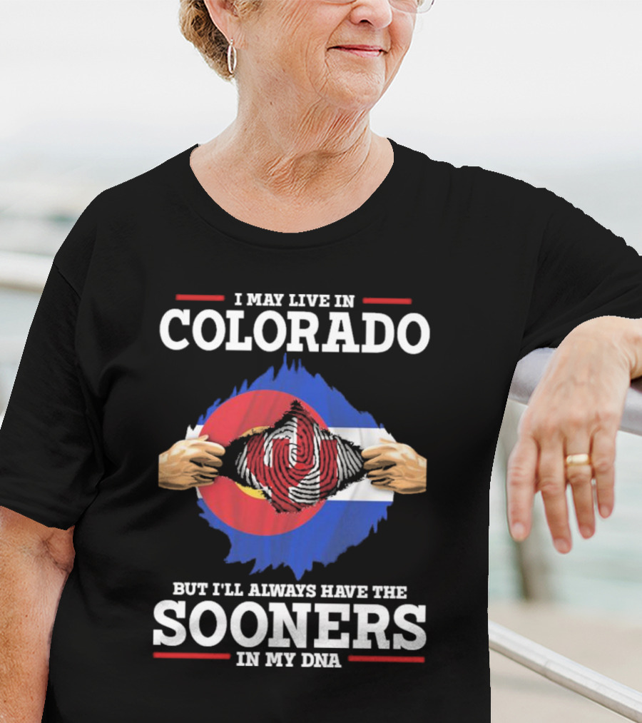 I May Live In Colorado But I'll Always Have The Sooners In My DNA T-Shirt