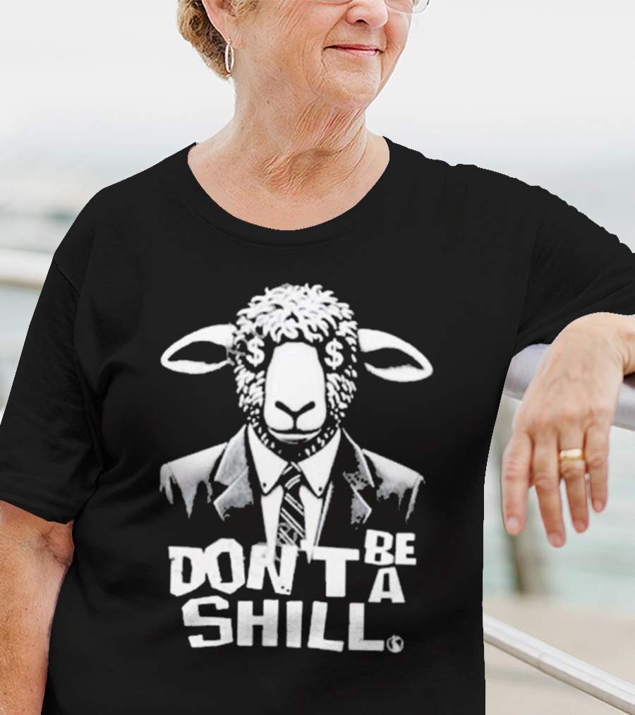 Don't Be A Shill Sheep In Suit With Dollar Sign Eyes T-Shirt