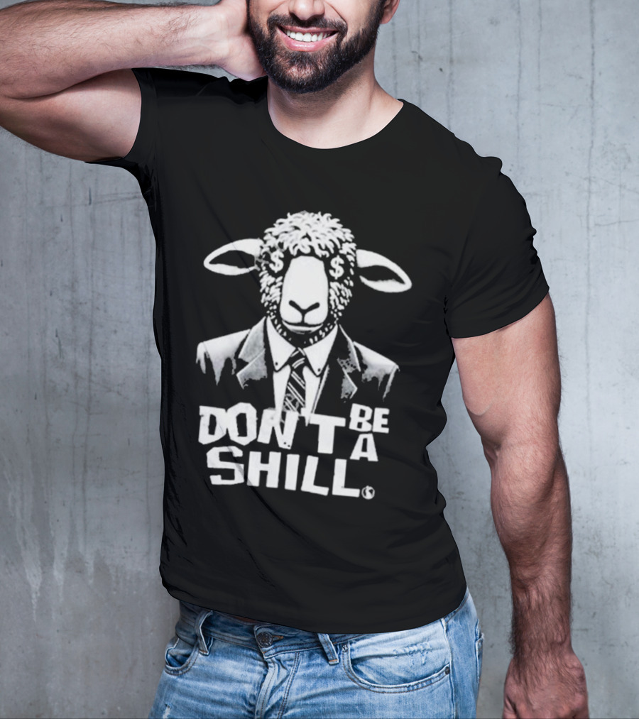 Don't Be A Shill Sheep In Suit With Dollar Sign Eyes T-Shirt