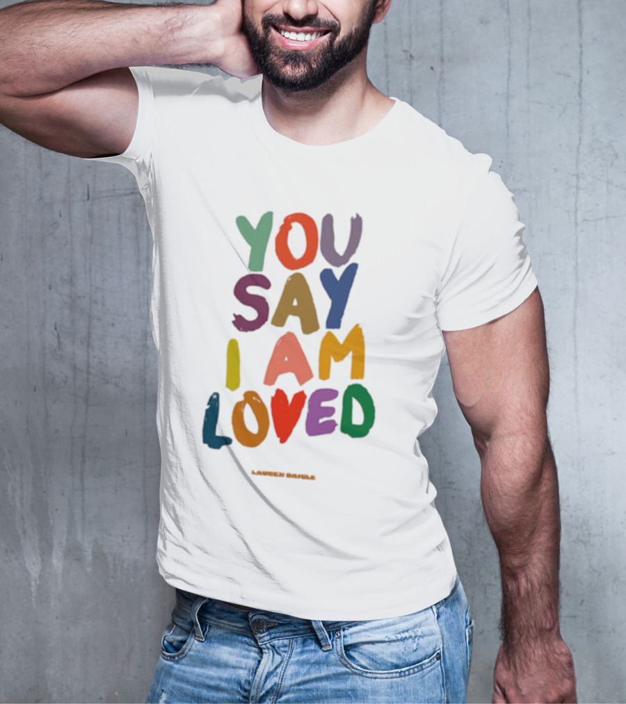 Lauren Daigle You Say I Am Loved T-Shirt