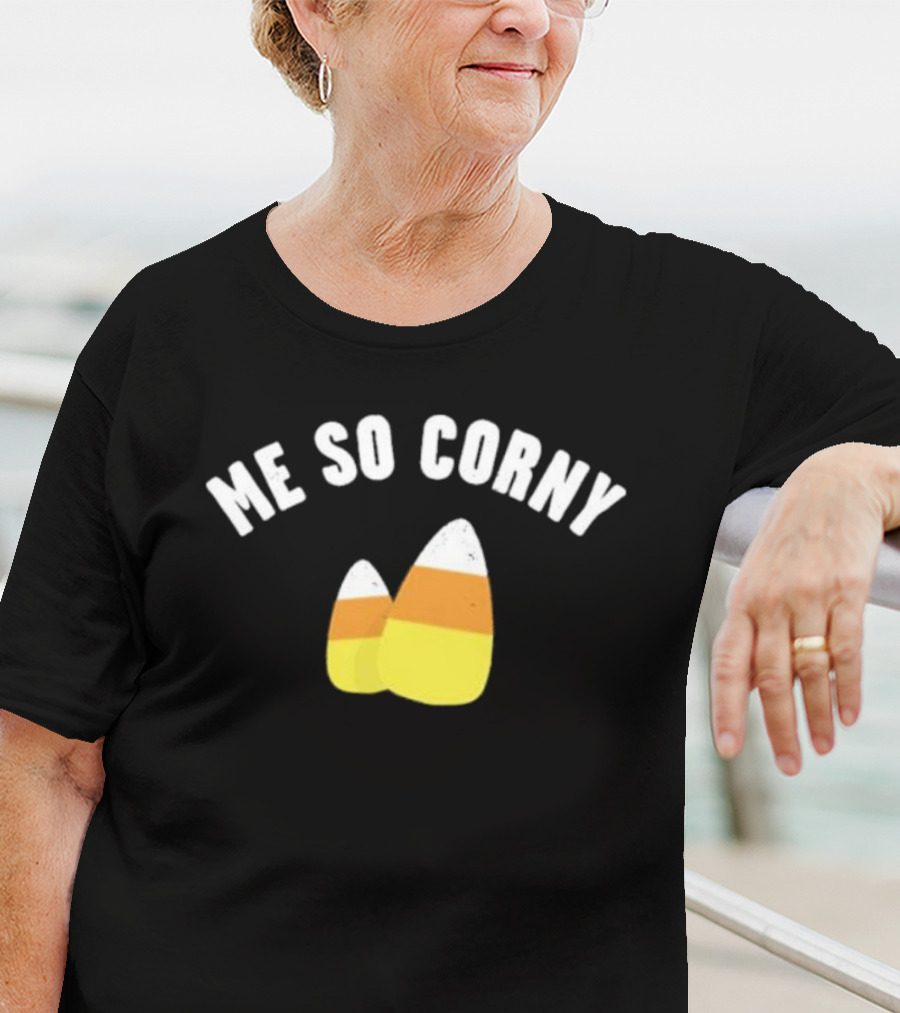 Me So Corny Candy Corn Humor T-Shirt