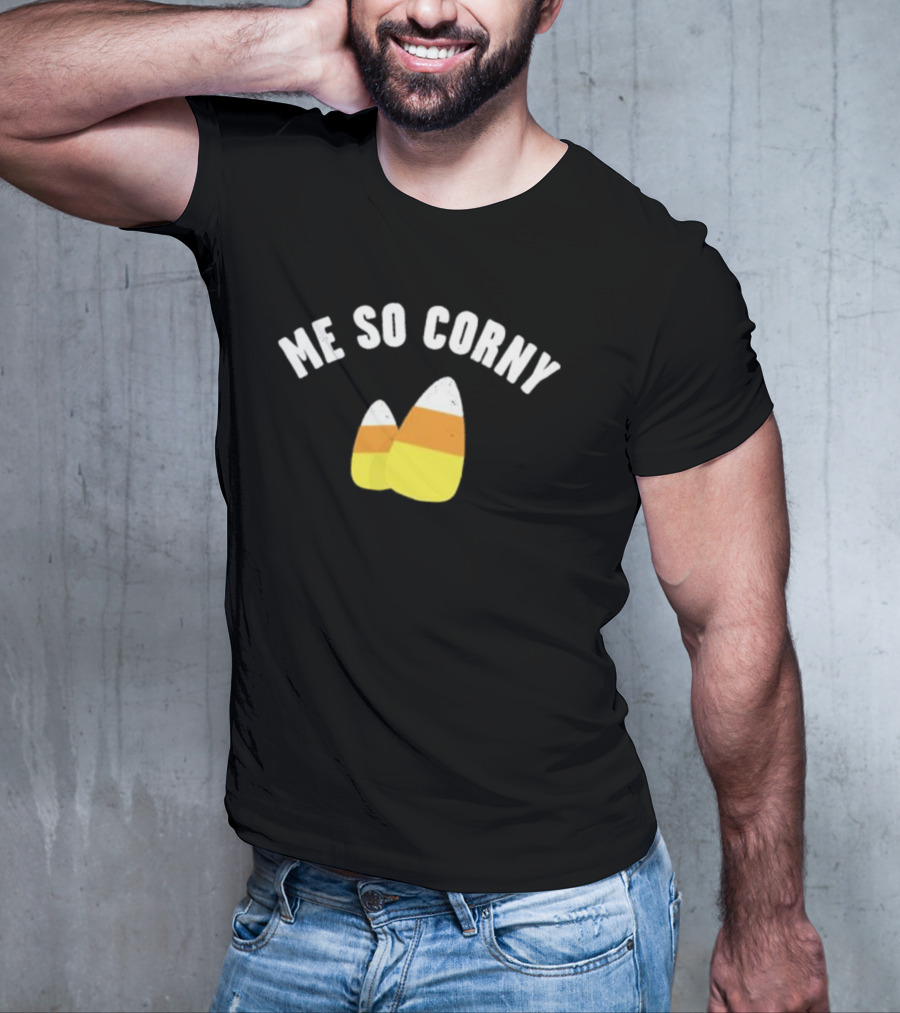 Me So Corny Candy Corn Humor T-Shirt