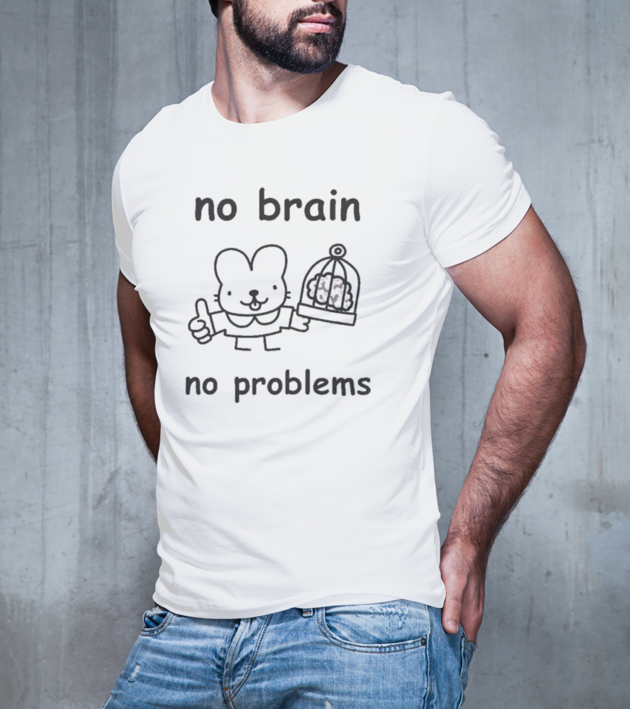 No Brain No Problems Rabbit With Caged Brain T-Shirt