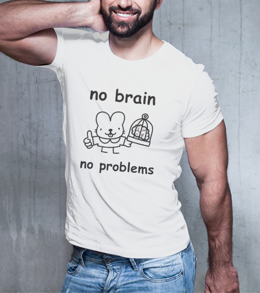No Brain No Problems Rabbit With Caged Brain T-Shirt