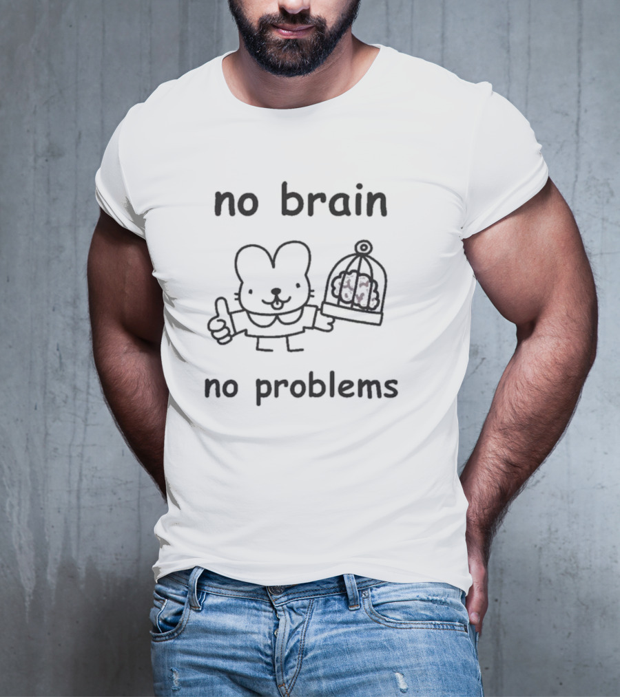 No Brain No Problems Rabbit With Caged Brain T-Shirt