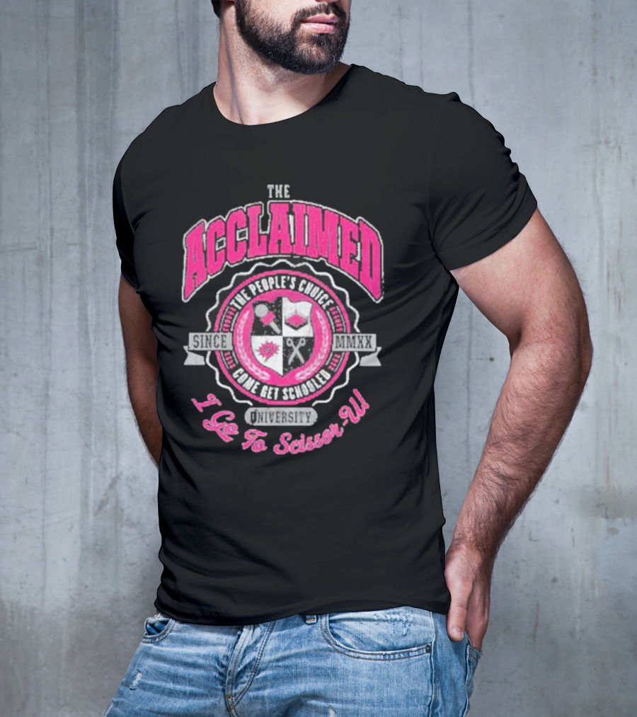 The Acclaimed Come Get Schooled Since MMXX University I Go To Scissor U T-Shirt