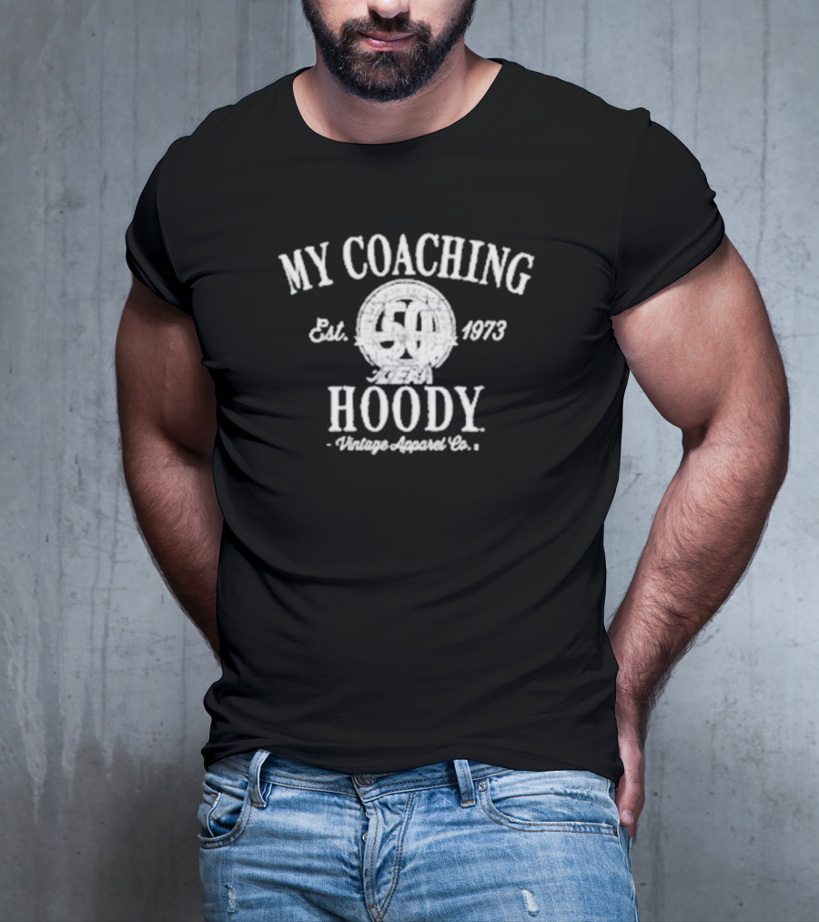 My Coaching Hoody Vintage Apparel Co. Est. 1973 50 Years Available For Purchase Until Nov 27th T-Shirt