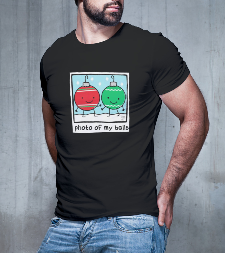Photo Of My Balls Todd Art Christmas Ornaments T-Shirt