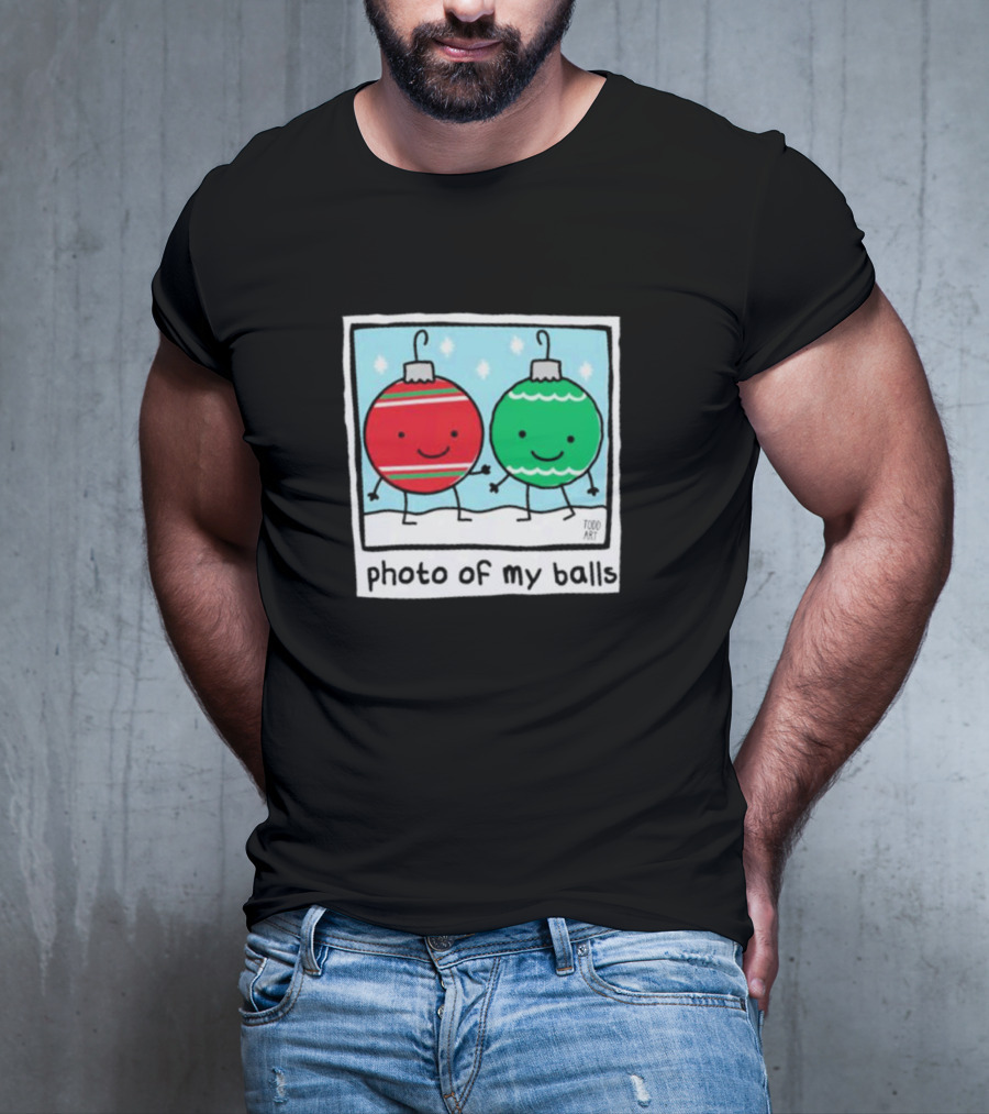 Photo Of My Balls Todd Art Christmas Ornaments T-Shirt