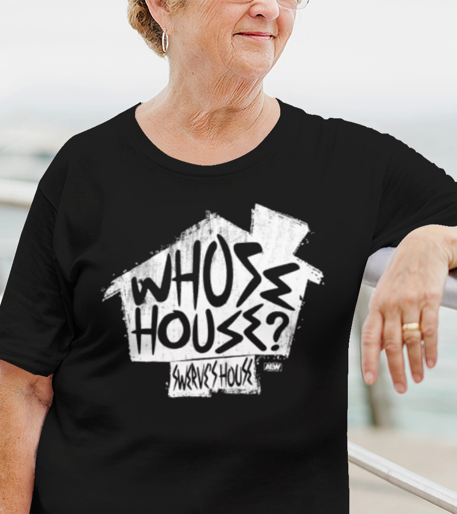Whose House Swerve's House AEW Styled T-Shirt