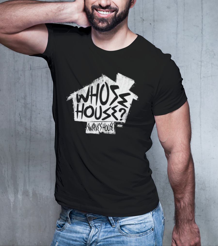 Whose House Swerve's House AEW Styled T-Shirt