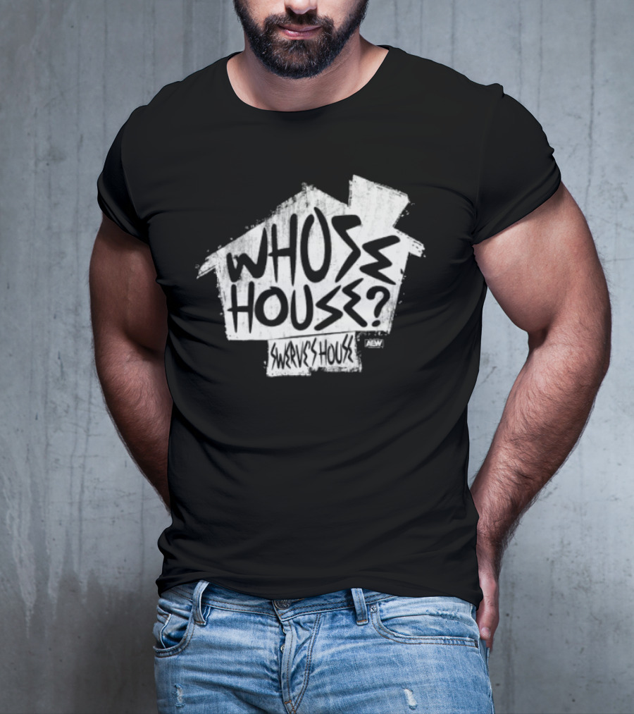 Whose House Swerve's House AEW Styled T-Shirt