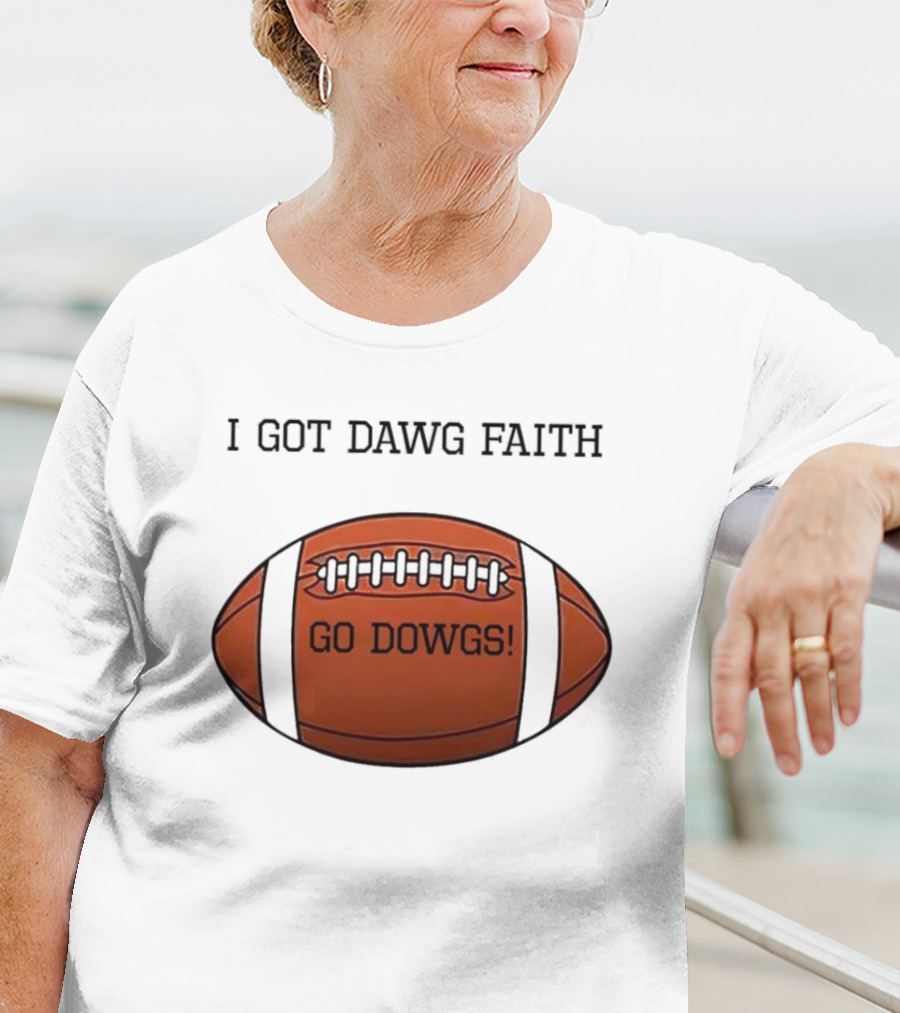 I Got Dawg Faith Go Dawgs Football Fan Spirit T-Shirt