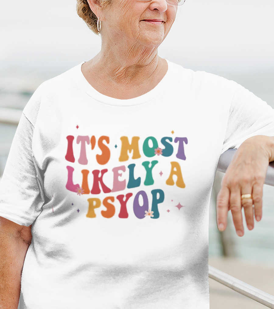 It's Most Likely A Psyop Colorful Groovy Retro Text T-Shirt