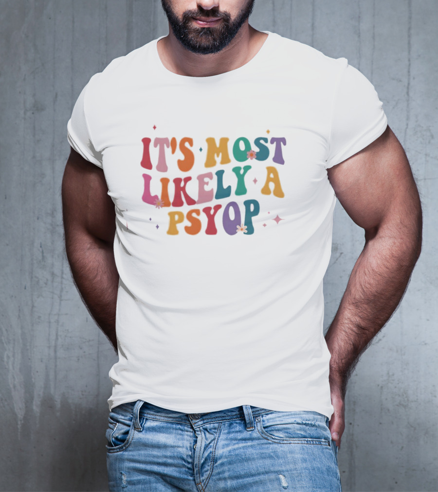 It's Most Likely A Psyop Colorful Groovy Retro Text T-Shirt