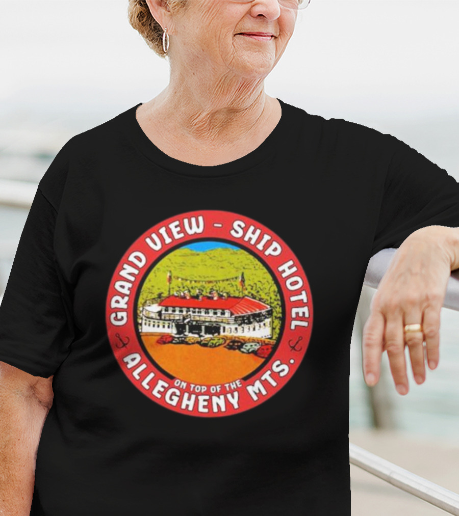 Grand View Ship Hotel Allegheny Mts On Top Of The Mountain Historic Landmark T-Shirt