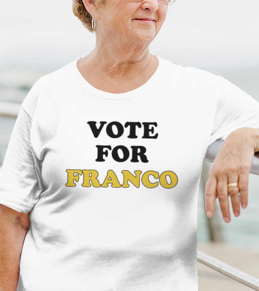 Vote For Franco T-Shirt