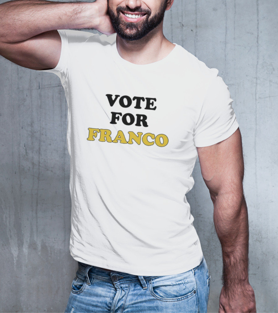 Vote For Franco T-Shirt