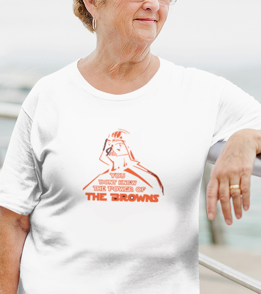 You Don't Know The Power Of The Browns Darth Vader Cleveland Browns T-Shirt