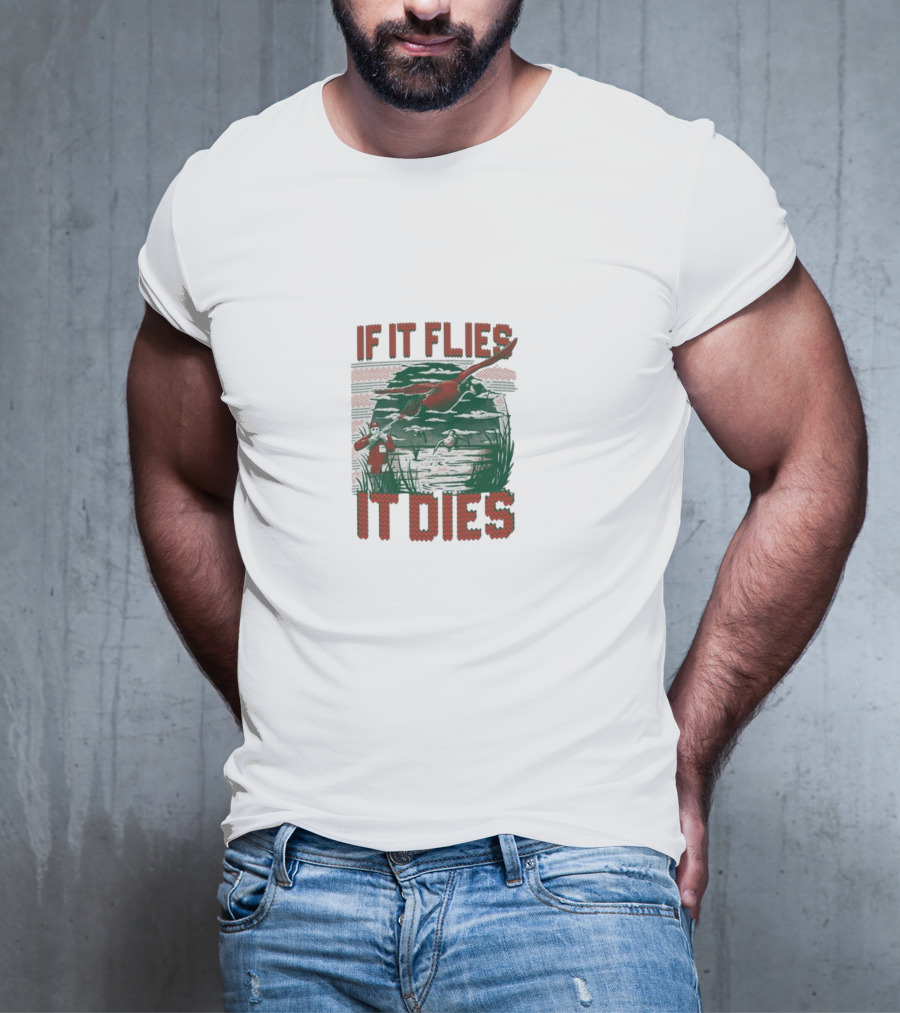 If It Flies It Dies Duck Hunting Scene With Hunters And Dog T-Shirt