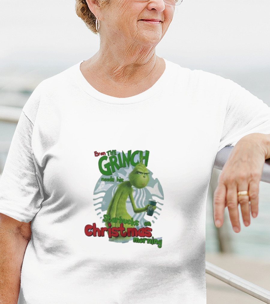 Grinch Needs Starbucks On Christmas Morning T-Shirt