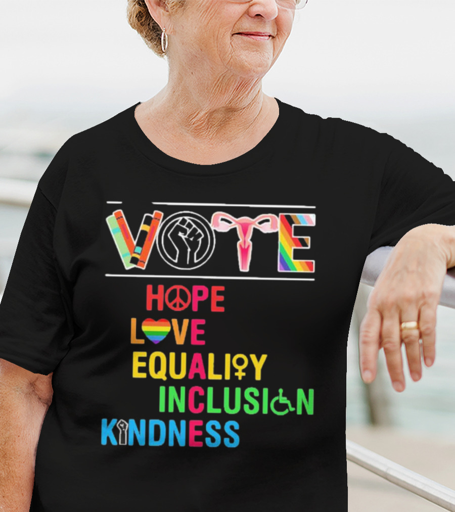 VOTE Peace Hope Love Equality Inclusion Kindness Fist Peace Symbol Heart Disability Rainbow T-Shirt