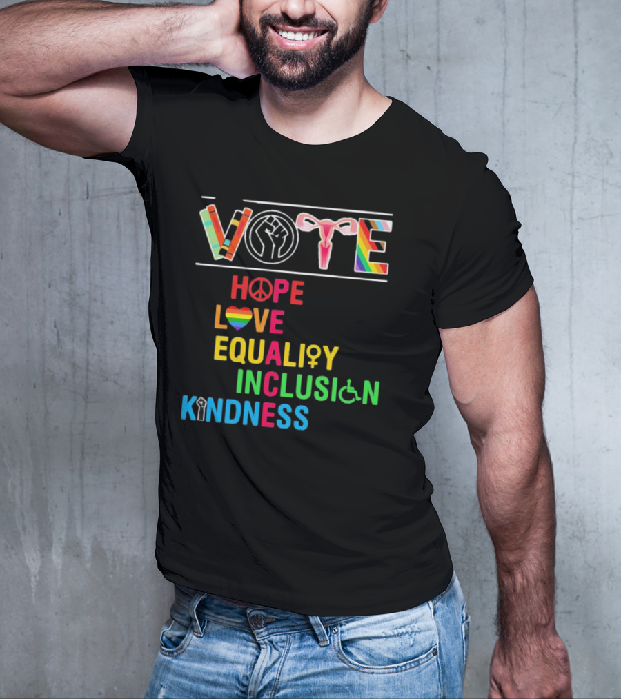 VOTE Peace Hope Love Equality Inclusion Kindness Fist Peace Symbol Heart Disability Rainbow T-Shirt